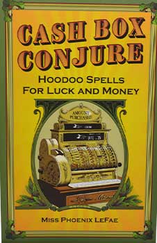 Cash Box Conjure, Hoodoo Spells Phoenix LeFae Books