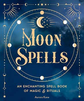 Moon Spells (hc) by Aurora KaneMythical Collectibles