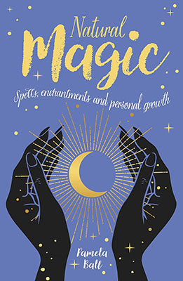 Natural Magic, Spells, Enchantments & Personal Growth Pamela Ball Books