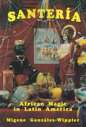 Santeria: African Magic in Latin America Migene Gonzalez-Wippler Books