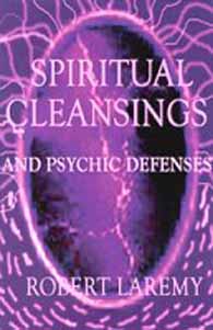 Spiritual Cleansings and Psychic Defenses Robert Laremy Books