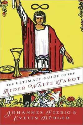 Ultimate Guide to the Rider Waite Tarot Fiebig & Burger Books