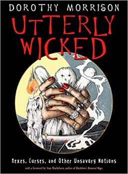 Utterly Wicked, Hexes, Curses Dorothy Morrison Books