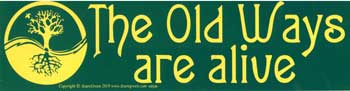 The Old Ways Are Alive Bumper Sticker Mythical Collectibles Bumper Stickers