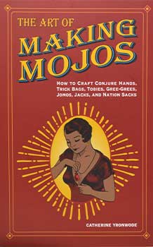 Art of Making Mojos by Catherine YronwodeMythical Collectibles
