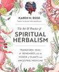 Art & Practice of Spiritual Herbalism by Karen M RoseMythical Collectibles
