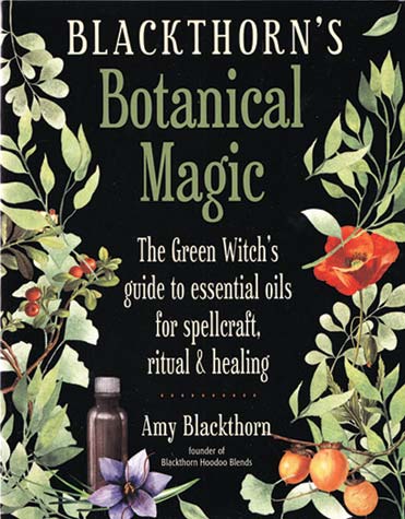 Blackthorn's Botanical Magic Amy Blackthorn Books