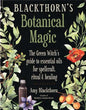 Blackthorn's Botanical Magic by Amy BlackthornMythical Collectibles
