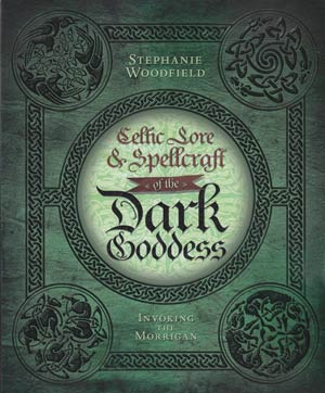 Celtic Lore and Spellcraft of the Dark Goddess Stephanie Woodfield Books