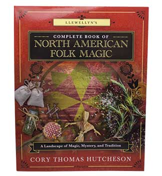 Complete Book of North American Folk Magic by Cory Thomas HutchesonMythical Collectibles