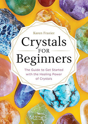 Crystals for Beginners Karen Frazier Books