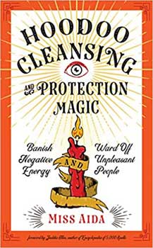 Hoodoo Cleansing & Protection Magic by Miss AidaMythical Collectibles