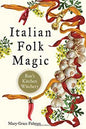 Italian Folk Magic by Mary-Grace FahrumMythical Collectibles