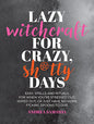 Lazy Witchcraft for Crazy Shitty Days Andrea Samayoa Books