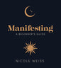 Manifesting, A Beginner's Guide Nicole Weiss Books