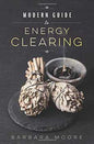 Modern Guide to Energy Clearing Barbara Moore Books