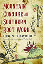 Mountain Conture & Southern Root Work by Orion FoxwoodMythical Collectibles