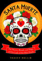 Santa Muerte, History, Rituals, & Magic by Tracey RollinMythical Collectibles