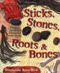 Sticks, Stones, Roots & Bones by Stephanie Rose BirdMythical Collectibles