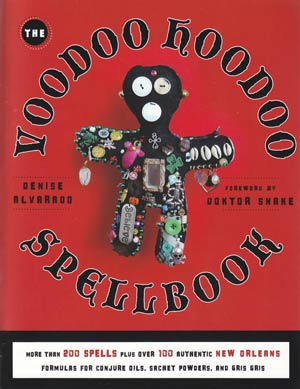 Voodoo Hoodoo Spellbook Denise Alvarado & Doktor Snake Books