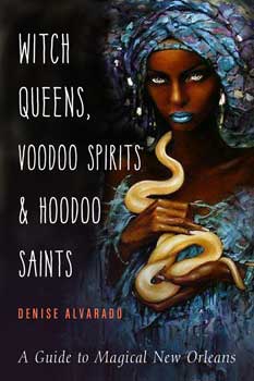 Witch Queens, Voodoo Spirits & Hoodoo Saints Denise Alvarado Books