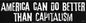 America Can Do Better Than Capitalism Bumper Sticker Mythical Collectibles Bumper Stickers