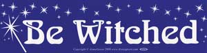 Be Witched Bumper Sticker Mythical Collectibles Bumper Stickers
