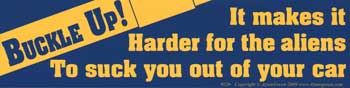 Buckle Up! It Makes it Harder for the Aliens... Bumper Sticker Mythical Collectibles Bumper Stickers