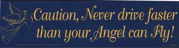 Caution, Never Drive Faster Than Your Angel Can Fly Bumper Sticker Mythical Collectibles Bumper Stickers