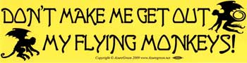 Don't Make Me Get Out My Flying Monkeys Bumper Sticker Mythical Collectibles Bumper Stickers
