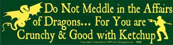 Do Not Meddle In The Affairs Of Dragons Bumper Sticker Mythical Collectibles Bumper Stickers