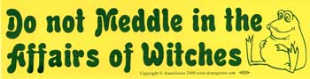 Do Not Meddle in the Affairs of Witches Bumper Sticker Mythical Collectibles Bumper Stickers