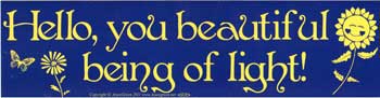 Hello, You Beautiful Being of Light Bumper Sticker Mythical Collectibles Bumper Stickers