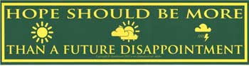 Hope Should Be More Than a Future Disappointment Bumper Sticker Mythical Collectibles Bumper Stickers