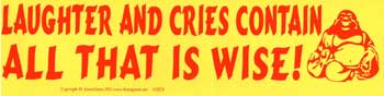 Laughter and Cries Contain All That is Wise! Bumper Sticker Mythical Collectibles Bumper Stickers