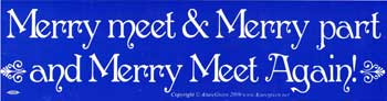 Merry Meet & Merry Part and Merry Meet Again! Bumper Sticker Mythical Collectibles Bumper Stickers
