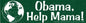 Obama, Help Mama Bumper Sticker Mythical Collectibles Bumper Stickers