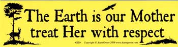 The Earth is our Mother, Treat Her with Respect Bumper Sticker Mythical Collectibles Bumper Stickers