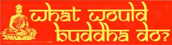 What Would Buddha Do Bumper Sticker Mythical Collectibles Bumper Stickers